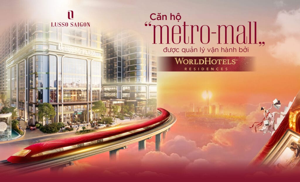 Phân khu Lusso Saigon thuộc dự án Lapura với căn hộ metro-mall, được quản lý vận hành bởi WorldHotels Residences